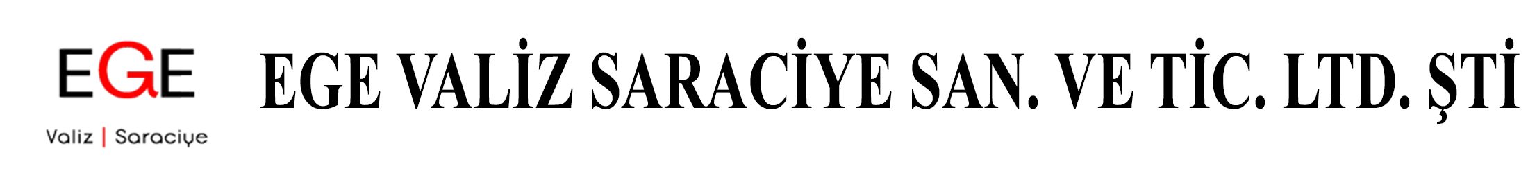 EGE VALİZ SARACİYE SANAYİ VE TİCARET LTD. ŞTİ.